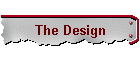 The Design